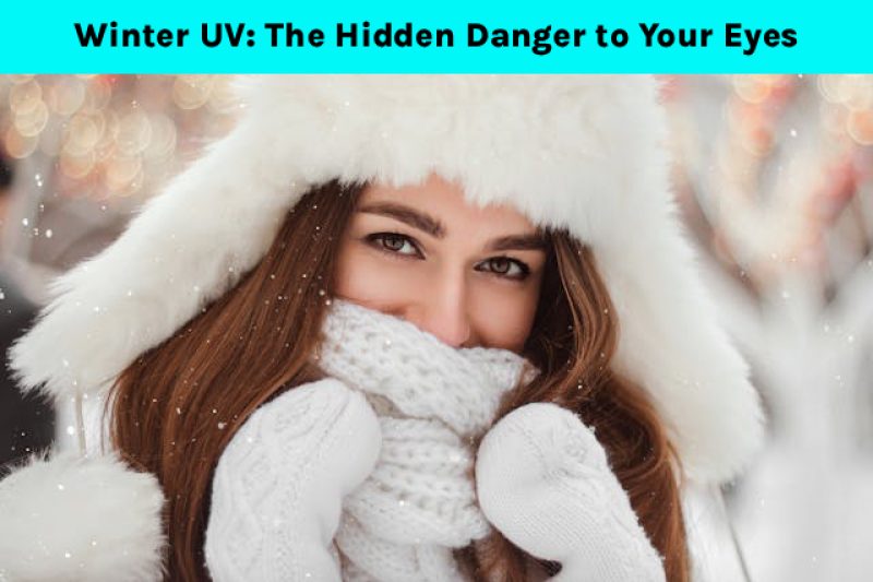 Winter UV The Hidden Danger to Your Eyes
